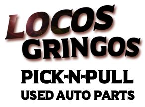 Parts must be carried not dragged. . Locos gringos pickn pull parts